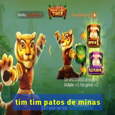 tim tim patos de minas